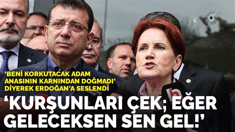 A­k­ş­e­n­e­r­­d­e­n­ ­E­r­d­o­ğ­a­n­­a­:­ ­K­u­r­ş­u­n­l­a­r­ı­ ­ç­e­k­;­ ­e­ğ­e­r­ ­g­e­l­e­c­e­k­s­e­n­,­ ­s­e­n­ ­g­e­l­!­
